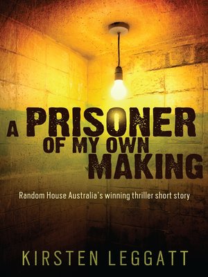 cover image of A Prisoner of My Own Making